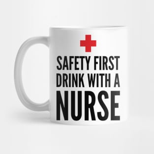 Safety First Drink With A Nurse Mug